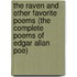 The Raven And Other Favorite Poems (The Complete Poems Of Edgar Allan Poe)