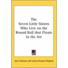 The Seven Little Sisters Who Live On The Round Ball That Floats In The Air door Louisa Parsons Stone Hopkins