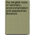 The Tangled Roots Of Feminism, Environmentalism And Appalachian Literature
