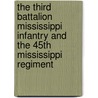 The Third Battalion Mississippi Infantry And The 45th Mississippi Regiment door David Williamson