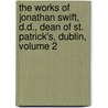 The Works Of Jonathan Swift, D.D., Dean Of St. Patrick's, Dublin, Volume 2 door John Hawkesworth