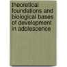 Theoretical Foundations and Biological Bases of Development in Adolescence door Richard Lerner