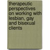 Therapeutic Perspectives On Working With Lesbian, Gay And Bisexual Clients door Dominic Davies