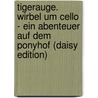 Tigerauge. Wirbel Um Cello - Ein Abenteuer Auf Dem Ponyhof (daisy Edition) by Beate Dölling