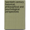 Twentieth-Century Historical, Philosophical and Psychological Perspectives by Unknown
