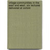 Village-Communities In The East And West. Six Lectures Delivered At Oxford by Sir Henry Sumner Maine
