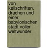 Von Keilschriften, Drachen und einer babylonischen Stadt voller Weltwunder by Sabine Böhme