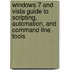Windows 7 And Vista Guide To Scripting, Automation, And Command Line Tools