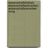 Wissenschaftsfreiheit, Wissenschaftsschranken, Wissenschaftsverantwo rtung by Bernhard Losch