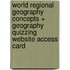 World Regional Geography Concepts + Geography Quizzing Website Access Card