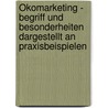 Ökomarketing - Begriff und Besonderheiten dargestellt an Praxisbeispielen door René Mäß