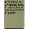 Architektur der Zwanziger Jahre in Deutschland Ein Vermächtnis in Gefahr door Peter Bläsing