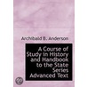 A Course Of Study In History And Handbook To The State Series Advanced Text by James Anderson