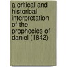 A Critical And Historical Interpretation Of The Prophecies Of Daniel (1842) by Nathaniel Smith Folsom