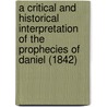 A Critical And Historical Interpretation Of The Prophecies Of Daniel (1842) door Nathaniel Smith Folsom