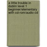 A Little Trouble In Dublin Level 1 Beginner/Elementary With Cd-Rom/Audio Cd by Richard MacAndrew