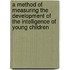 A Method Of Measuring The Development Of The Intelligence Of Young Children