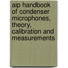 Aip Handbook Of Condenser Microphones, Theory, Calibration And Measurements by Tony F. Embleton