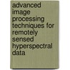 Advanced Image Processing Techniques For Remotely Sensed Hyperspectral Data by Varshney K. Pramod