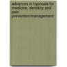 Advances in Hypnosis for Medicine, Dentistry and Pain Prevention/Management by Donald C. Brown