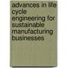 Advances in Life Cycle Engineering for Sustainable Manufacturing Businesses door Onbekend