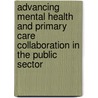Advancing Mental Health and Primary Care Collaboration in the Public Sector by Rupert R. Goetz
