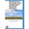 Adventures In The Wilds Of The United States And British American Provinces door Charles Lanman