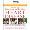 American Medical Association Guide to Preventing and Treating Heart Disease by Martin S. Lipsky