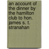 An Account Of The Dinner By The Hamilton Club To Hon. James S. T. Stranahan door Hamilton Club