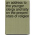 An Address to the Younger Clergy and Laity on the Present State of Religion