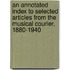 An Annotated Index To Selected Articles From The Musical Courier, 1880-1940