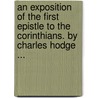 An Exposition Of The First Epistle To The Corinthians. By Charles Hodge ... door Charles Hodge