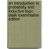 An Introduction To Probability And Inductive Logic Desk Examination Edition