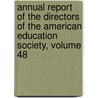 Annual Report Of The Directors Of The American Education Society, Volume 48 door Society American Educat