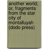 Another World; Or, Fragments From The Star City Of Montalluyah (Dodo Press) by Hermes