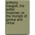 Anthony Traugott, The Potter Musician; Or, The Triumph Of Genius And Virtue