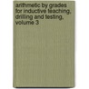 Arithmetic By Grades For Inductive Teaching, Drilling And Testing, Volume 3 door John Tilden Prince