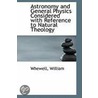 Astronomy And General Physics Considered With Reference To Natural Theology door Whewell William