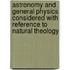 Astronomy And General Physics Considered With Reference To Natural Theology