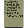 Asymptotic Methods for Investigating Quasiwave Equations of Hyperbolic Type by Yu Mitropolskii