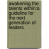 Awakening The Talents Within:A Guideline For The Next Generation Of Leaders by Daryl D. Green