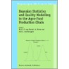 Bayesian Statistics and Quality Modelling in the Agro-Food Production Chain by Martinus A.J.S. Van Boekel