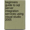 Beginners Guide To Sql Server Integration Services Using Visual Studio 2005 by Jayaram Krishnaswamy