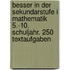 Besser in der Sekundarstufe I Mathematik 5.-10. Schuljahr. 250 Textaufgaben