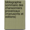 Bibliographie Sommaire Des Chansonniers Provencaux (Manuscrits Et Editions) by Alfred Jeanroy
