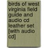 Birds Of West Virginia Field Guide And Audio Cd Leather Set [with Audio Cd]