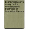 Boenninghausen's Essay On The Homoeopathic Treatment Of Intermittent Fevers door Clemens Maria Franz Von Bönninghausen