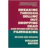 Breaking Through, Selling Out, Dropping Dead And Other Notes On Film Making