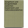 Bürgertum und Bürgerlichkeit zwischen Kaiserreich und Nationalsozialismus door Onbekend