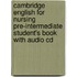 Cambridge English For Nursing Pre-Intermediate Student's Book With Audio Cd